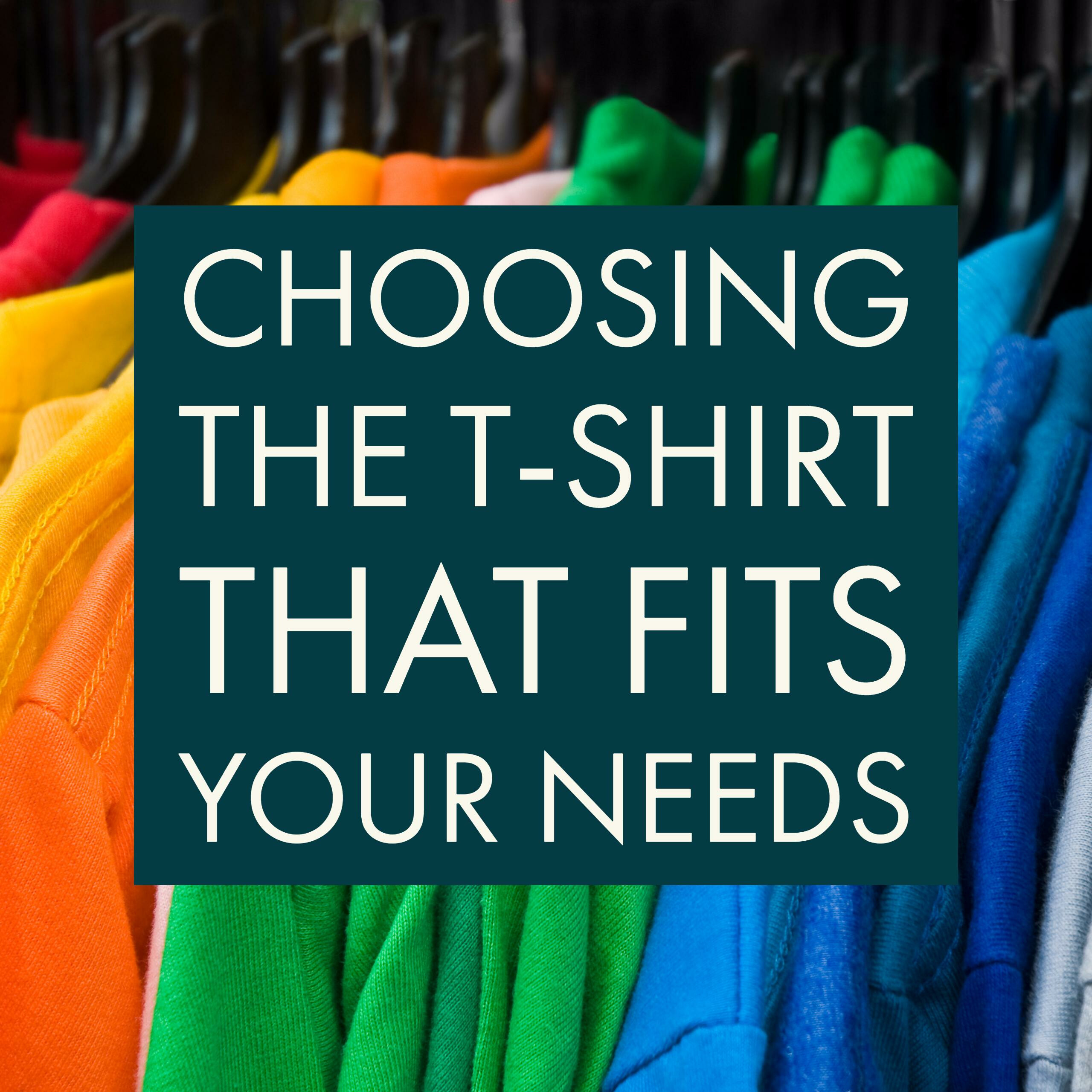 Choosing The T-Shirt That Fits Your Needs