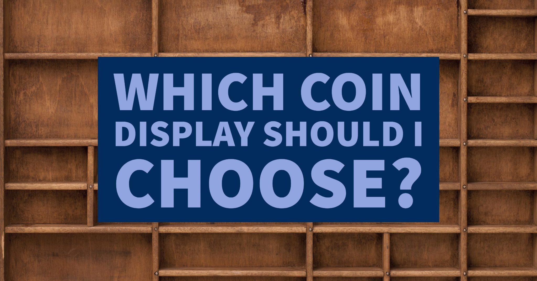 Which Challenge Coin Display Should I Choose?