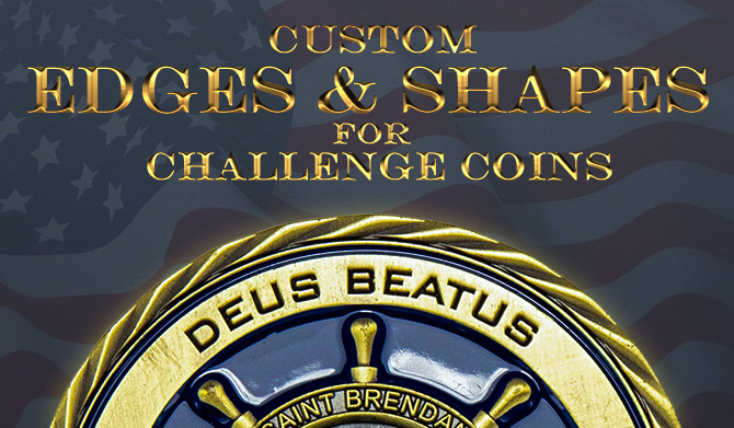 Custom Edges and Shapes for Challenge Coins